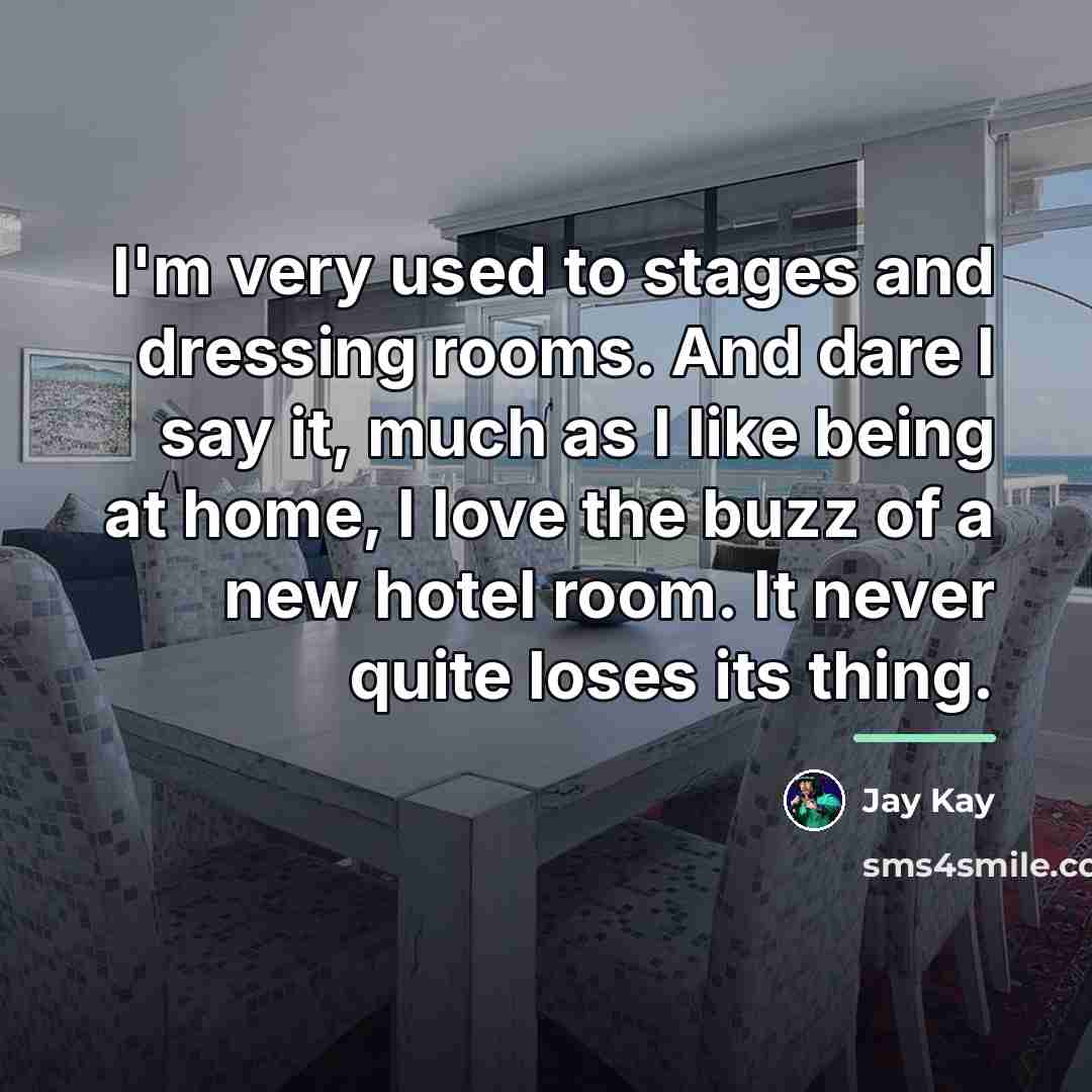 “I'm very used to stages and dressing rooms. And dare…” quote by Jay Kay