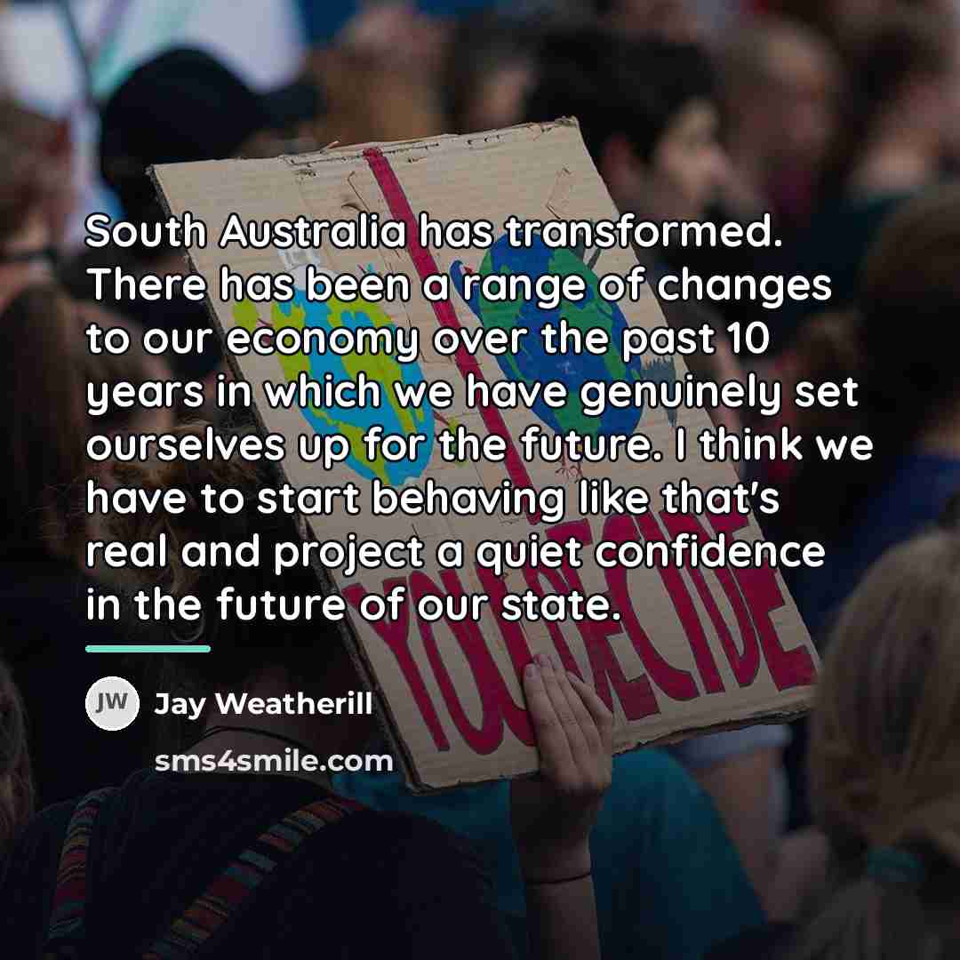 “South Australia has transformed. There has been a range of…” quote by Jay Weatherill