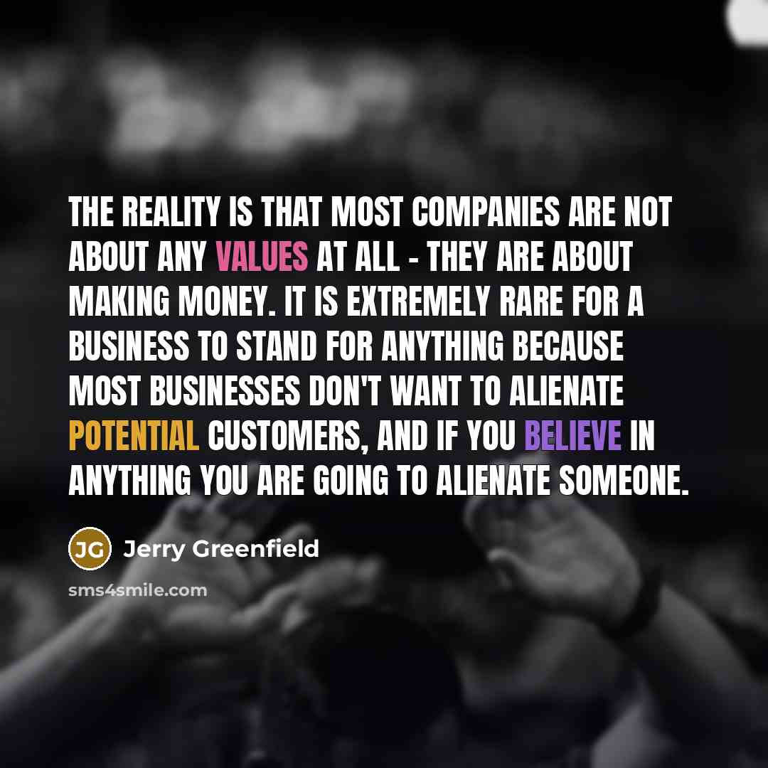 “The reality is that most companies are not about any…” quote by Jerry Greenfield