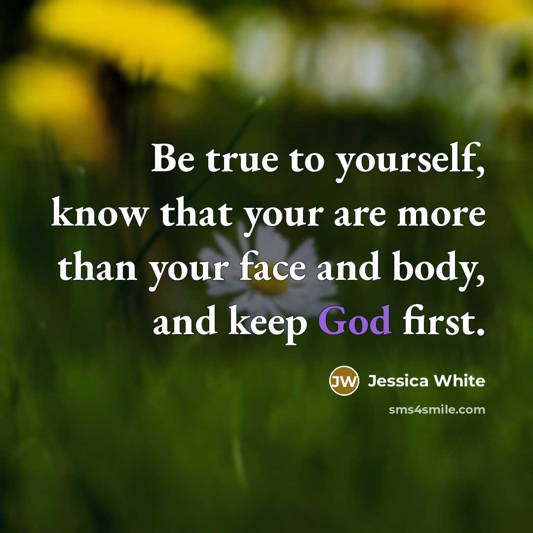 “Be true to yourself, know that your are more than…” quote by Jessica White