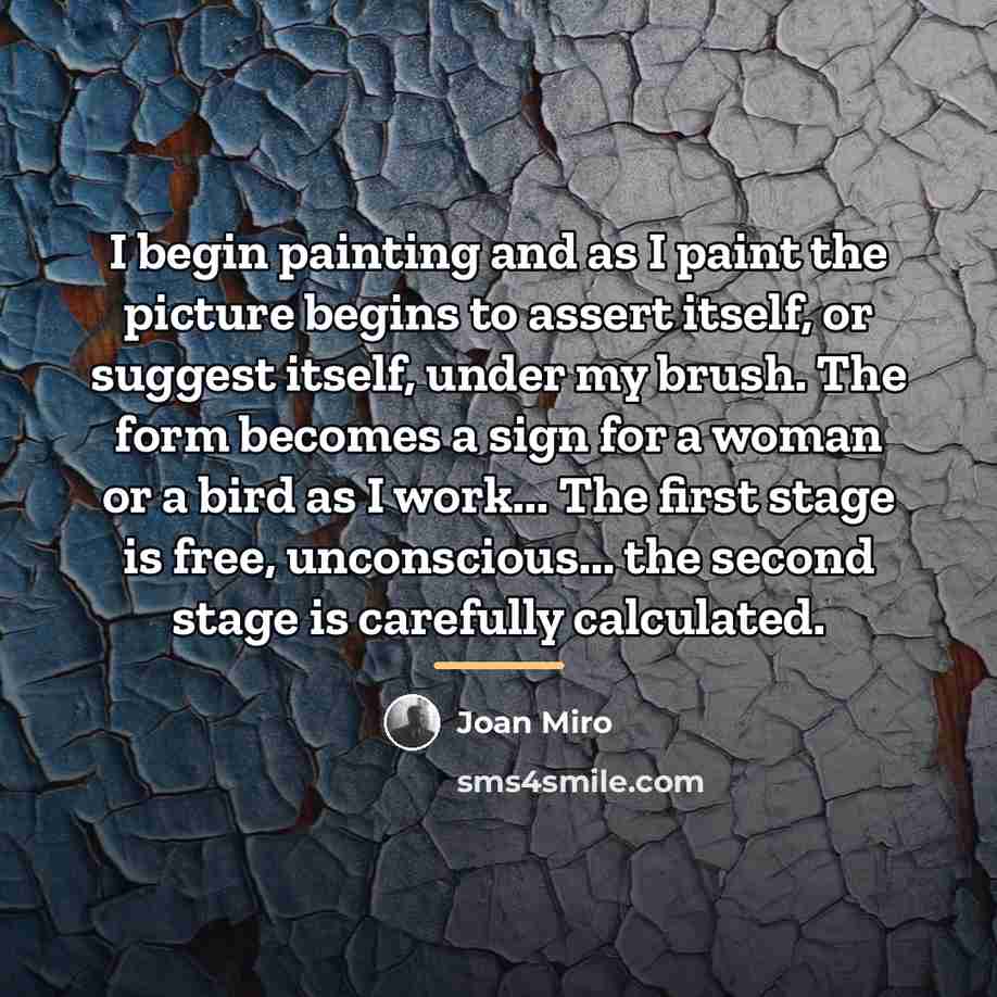 “I begin painting and as I paint the picture begins…” quote by Joan Miro