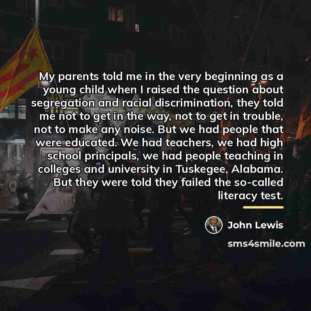 “My parents told me in the very beginning as a…” quote by John Lewis