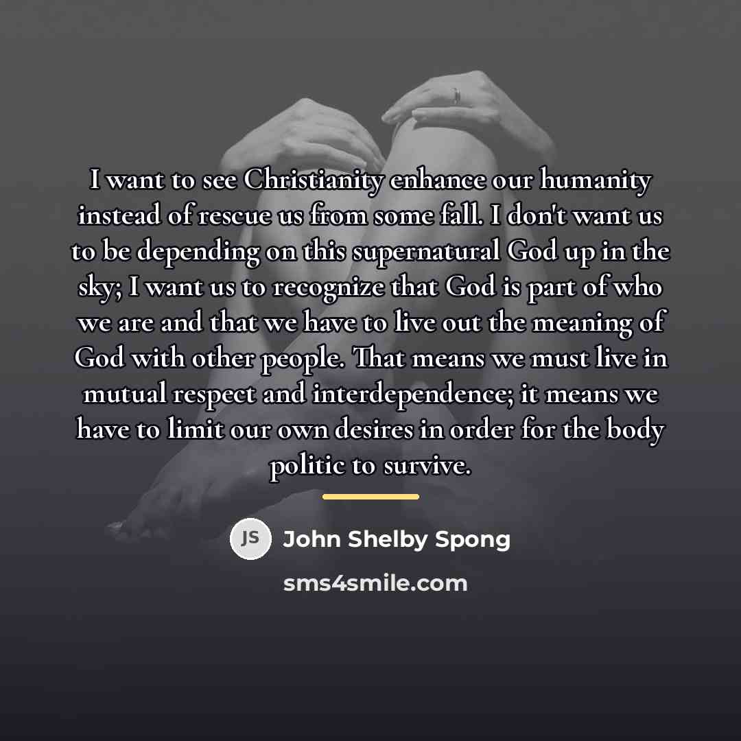 “I want to see Christianity enhance our humanity instead of…” quote by John Shelby Spong