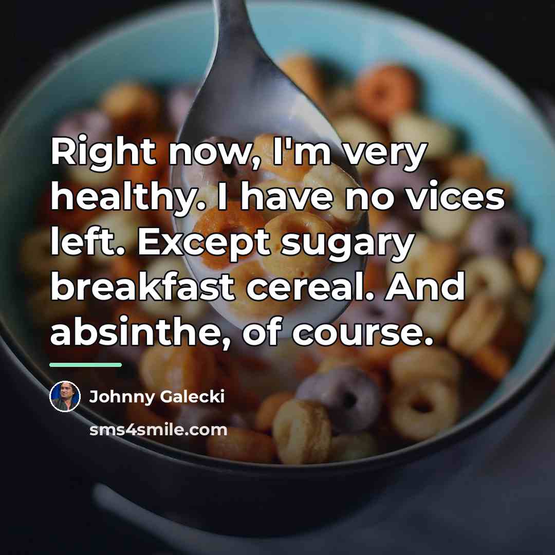 “Right now, I'm very healthy. I have no vices left.…” quote by Johnny Galecki