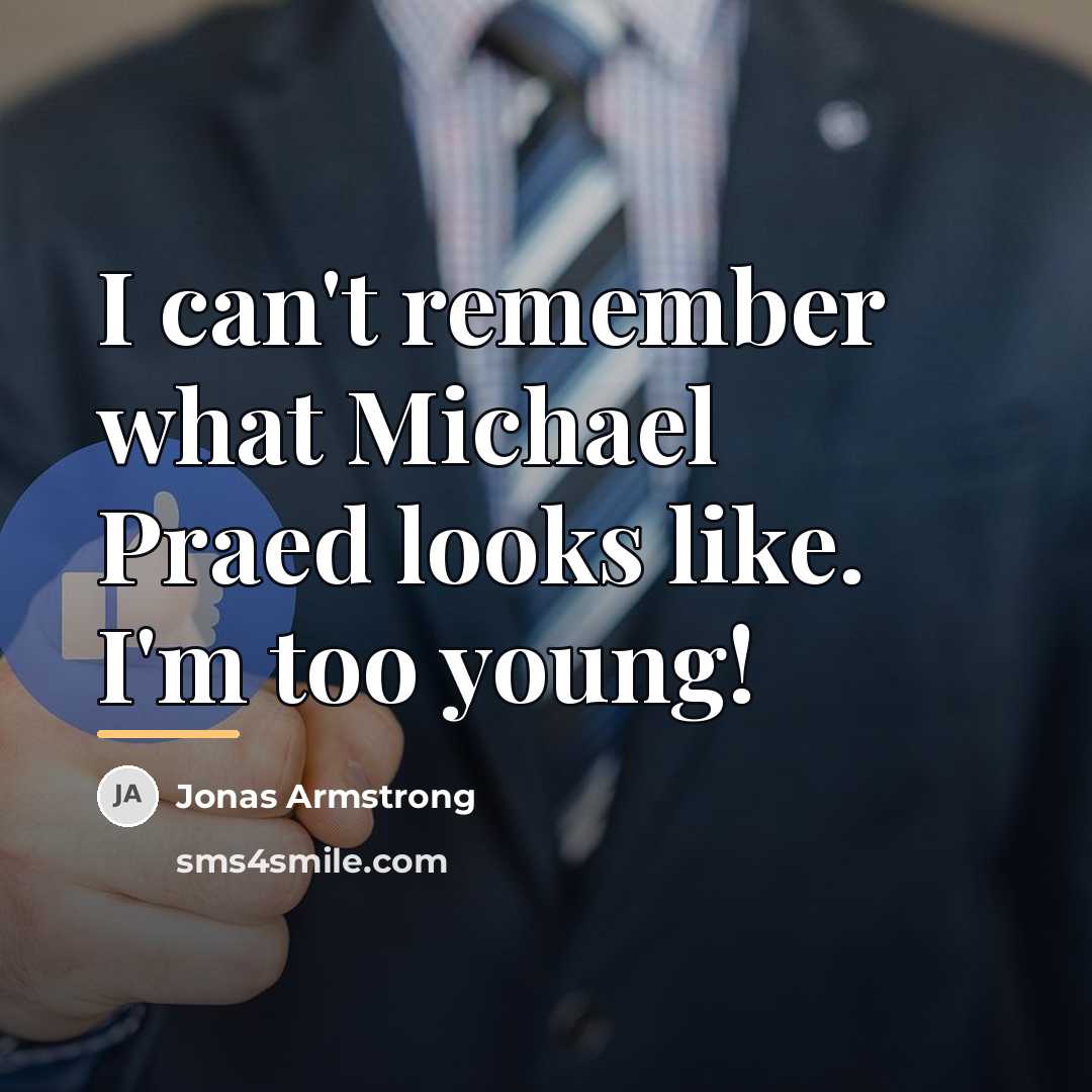 “I can't remember what Michael Praed looks like. I'm too…” quote by Jonas Armstrong