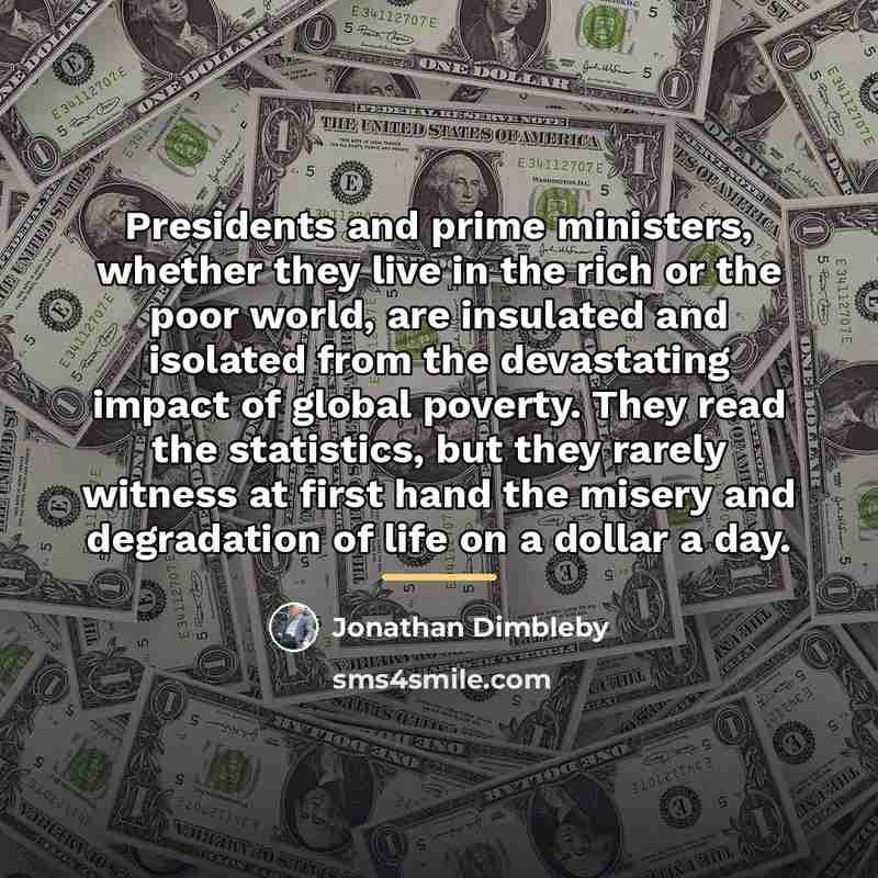 “Presidents and prime ministers, whether they live in the rich…” quote by Jonathan Dimbleby