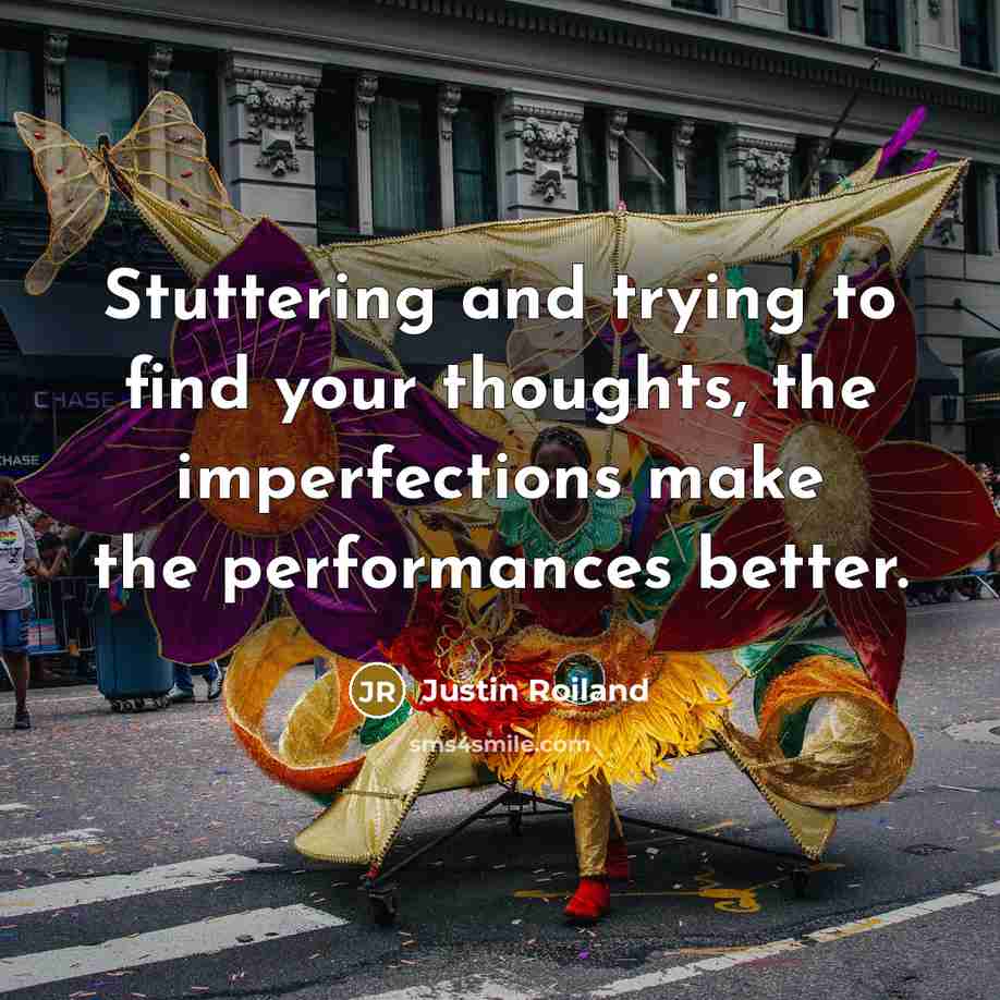 “Stuttering and trying to find your thoughts, the imperfections make…” quote by Justin Roiland