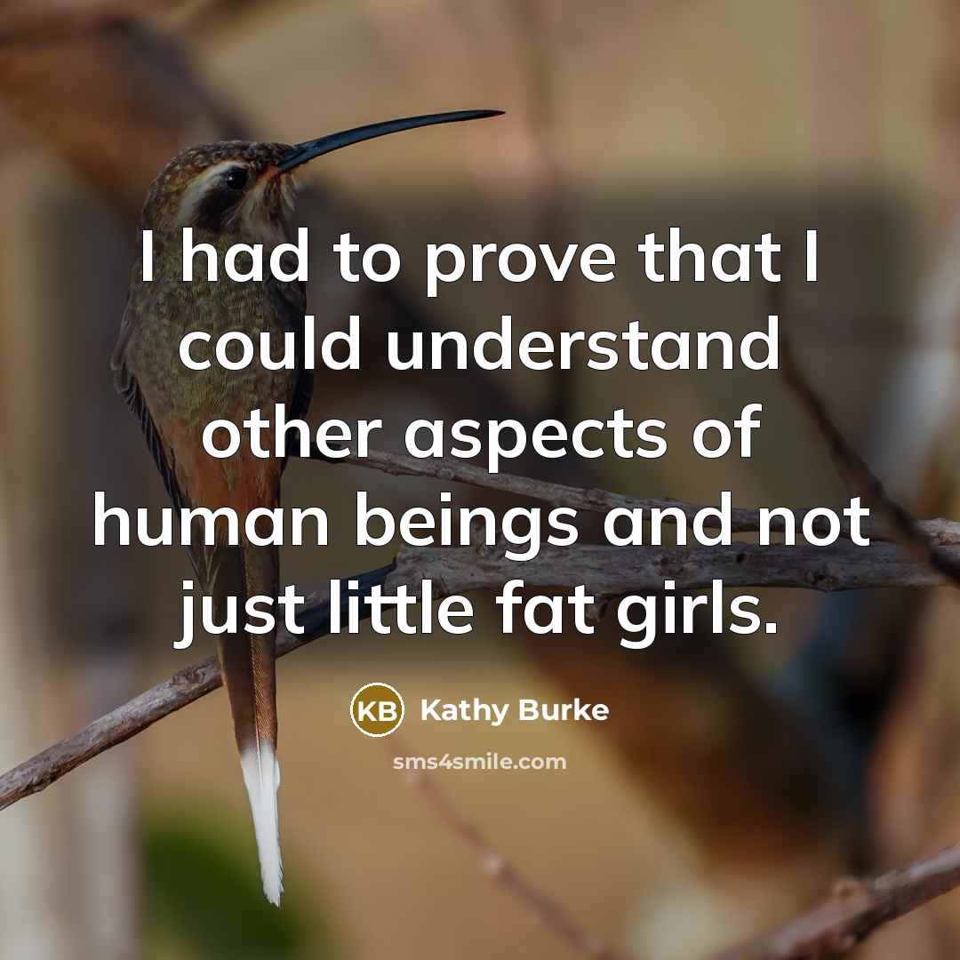 “I had to prove that I could understand other aspects…” quote by Kathy Burke