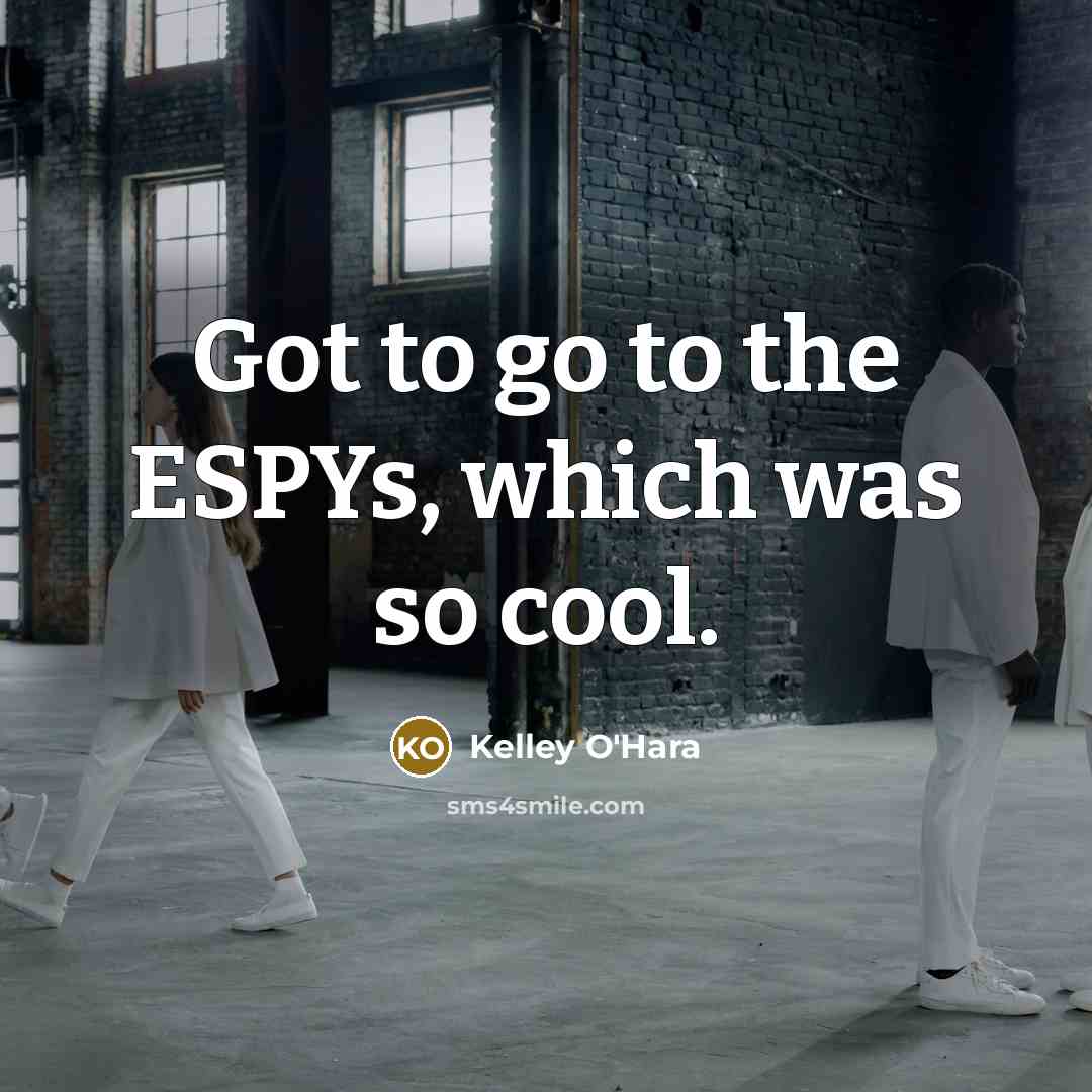 “Got to go to the ESPYs, which was so cool.…” quote by Kelley O'Hara