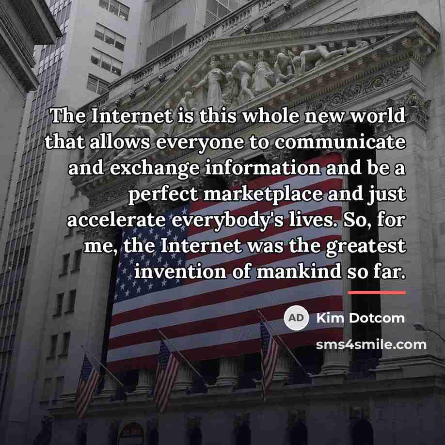 “The Internet is this whole new world that allows everyone…” quote by Kim Dotcom