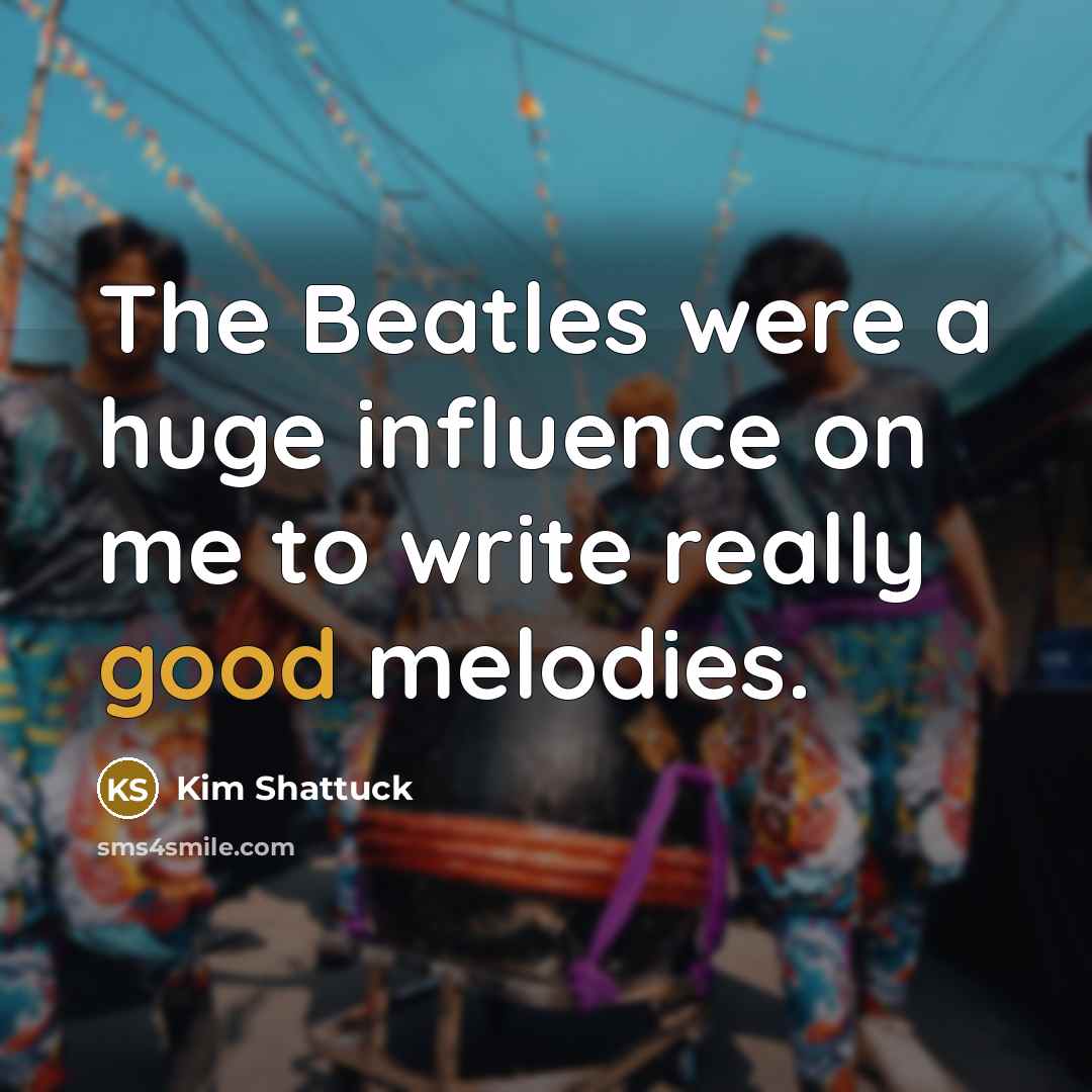 “The Beatles were a huge influence on me to write…” quote by Kim Shattuck
