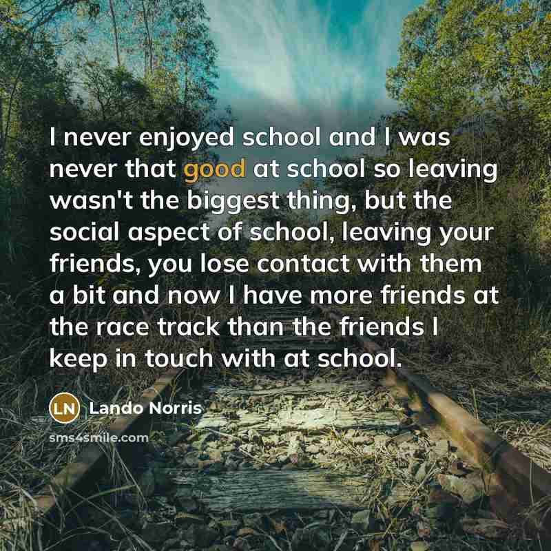“I never enjoyed school and I was never that good…” quote by Lando Norris