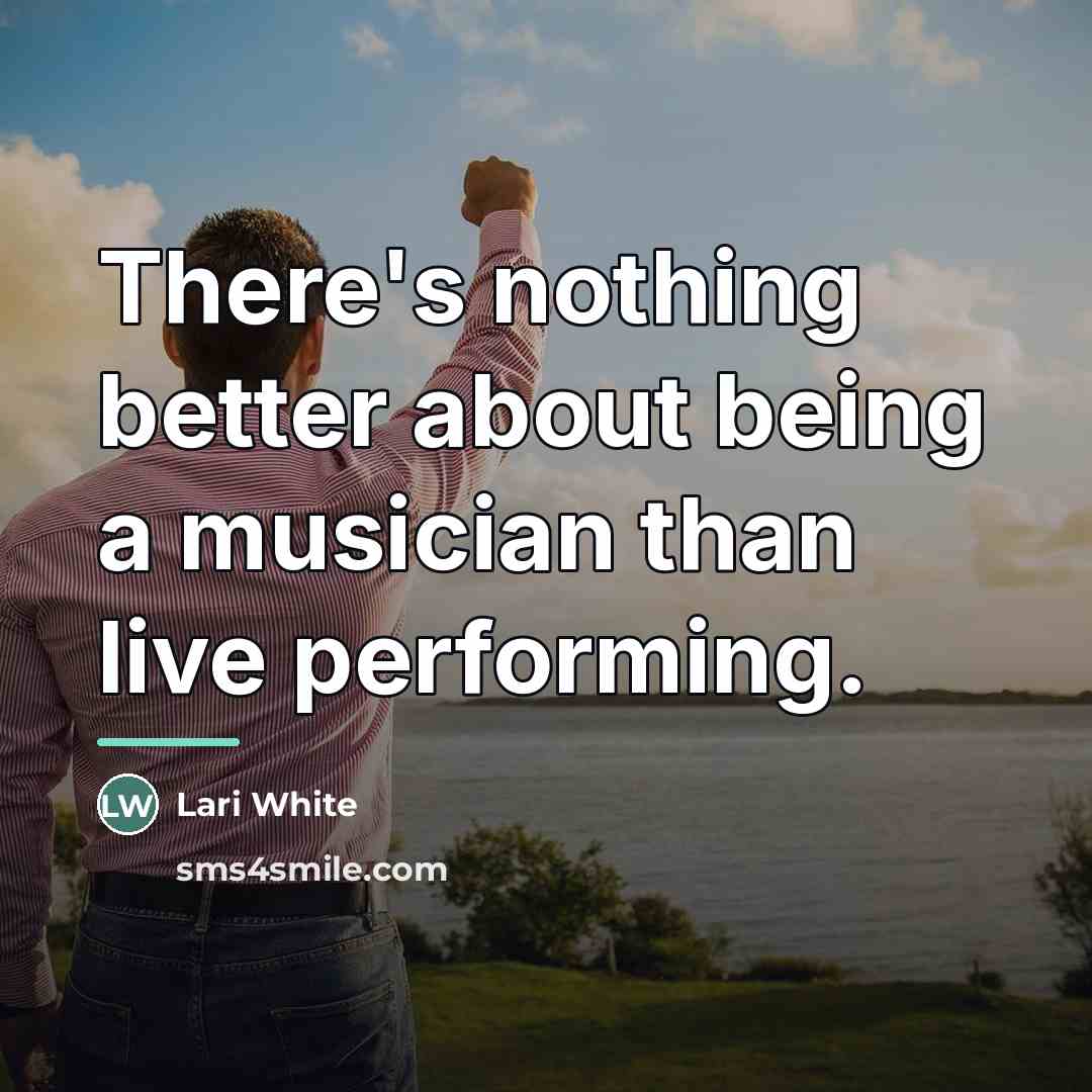 “There's nothing better about being a musician than live performing.…” quote by Lari White