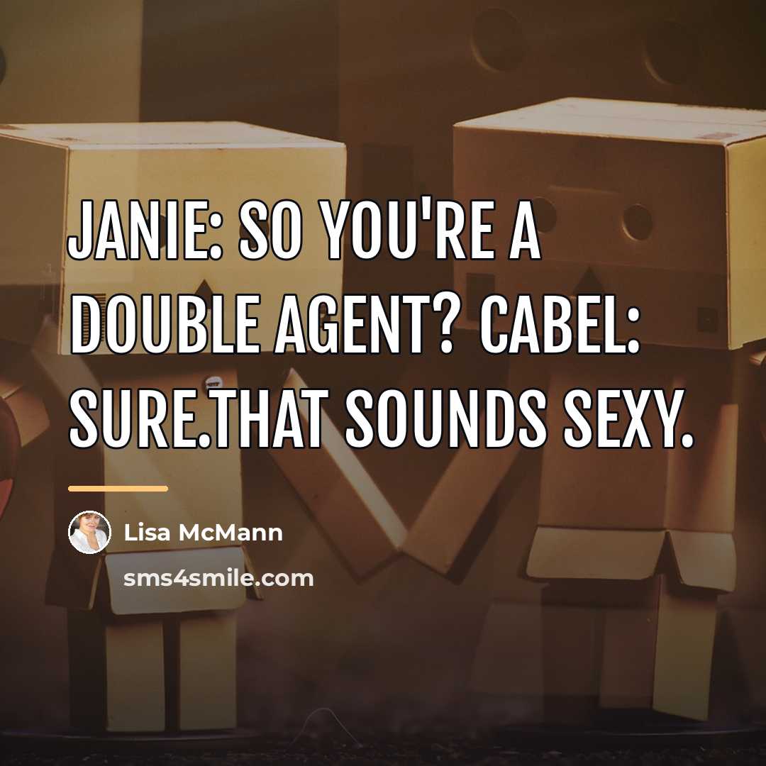 “Janie: So you're a double agent? Cabel: Sure.That sounds sexy.…” quote by Lisa McMann
