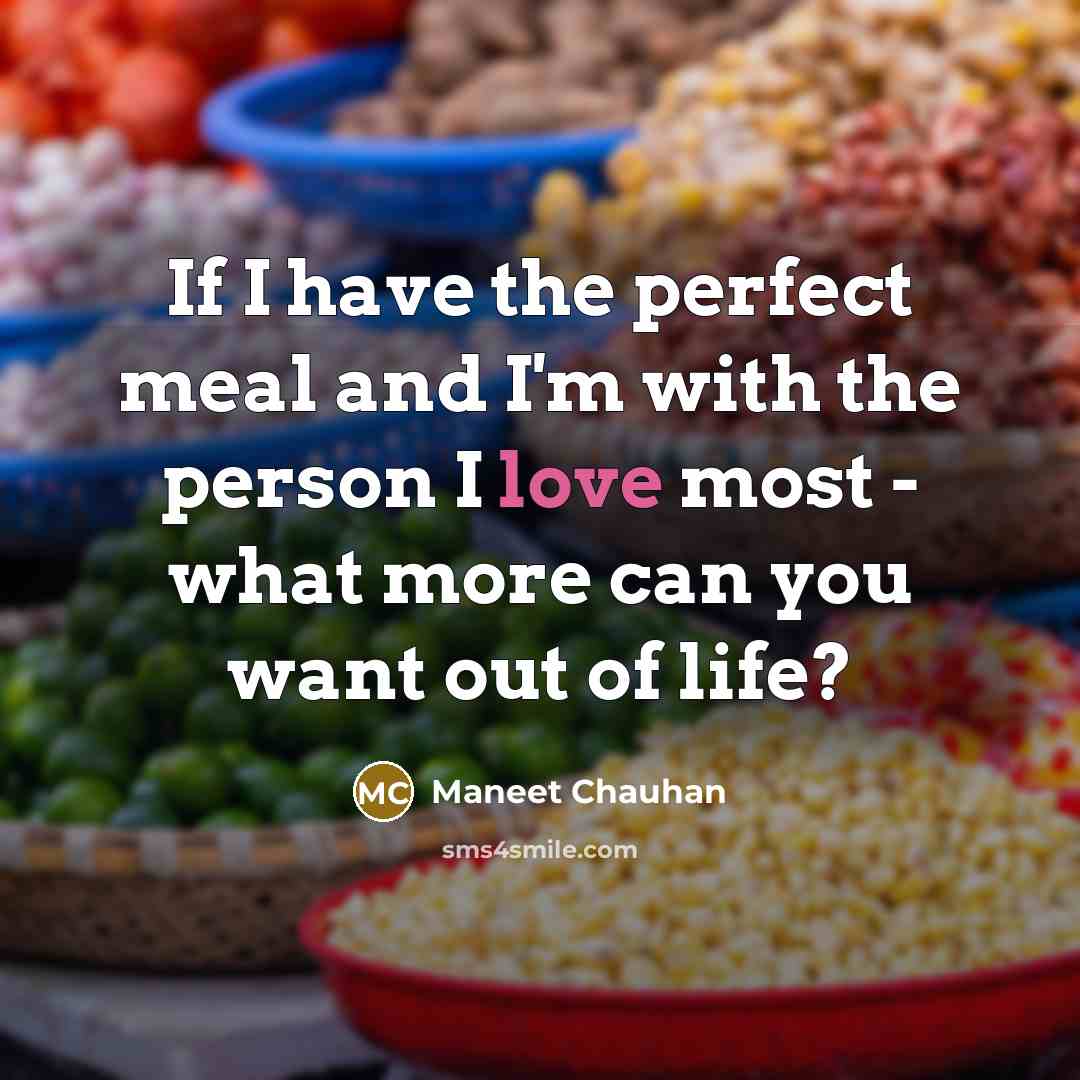“If I have the perfect meal and I'm with the…” quote by Maneet Chauhan