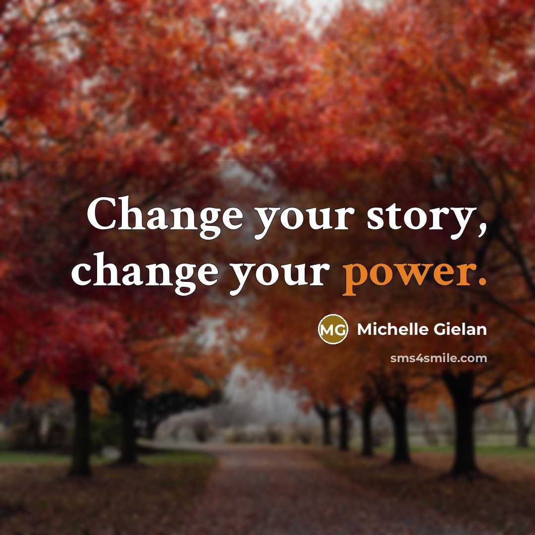 “Change your story, change your power.…” quote by Michelle Gielan
