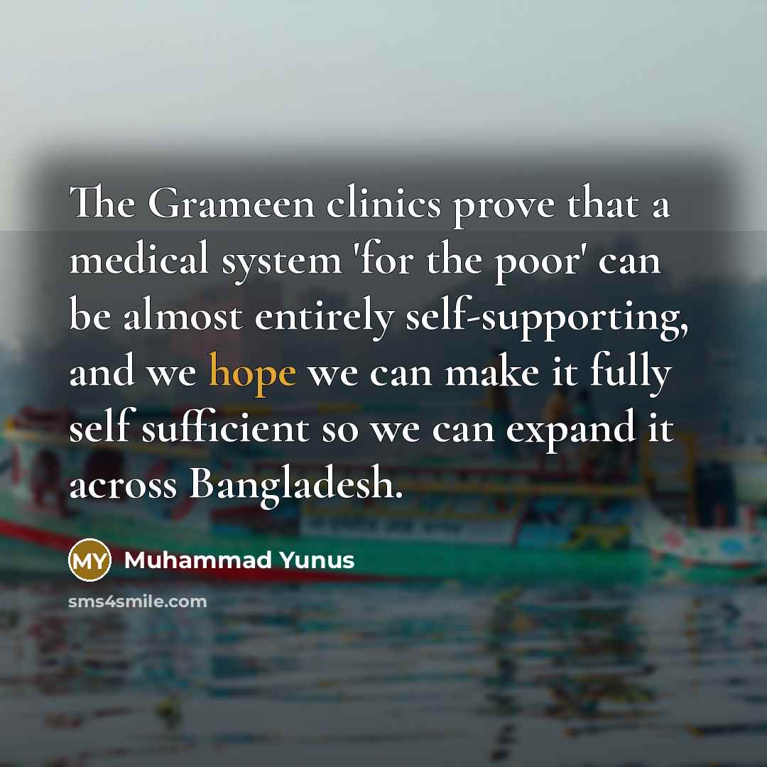 “The Grameen clinics prove that a medical system 'for the…” quote by Muhammad Yunus