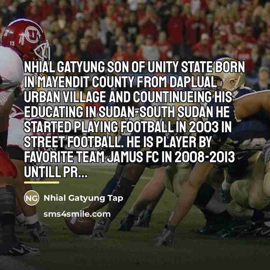 “Nhial Gatyung son of unity state born in mayendit county…” quote by Nhial Gatyung Tap