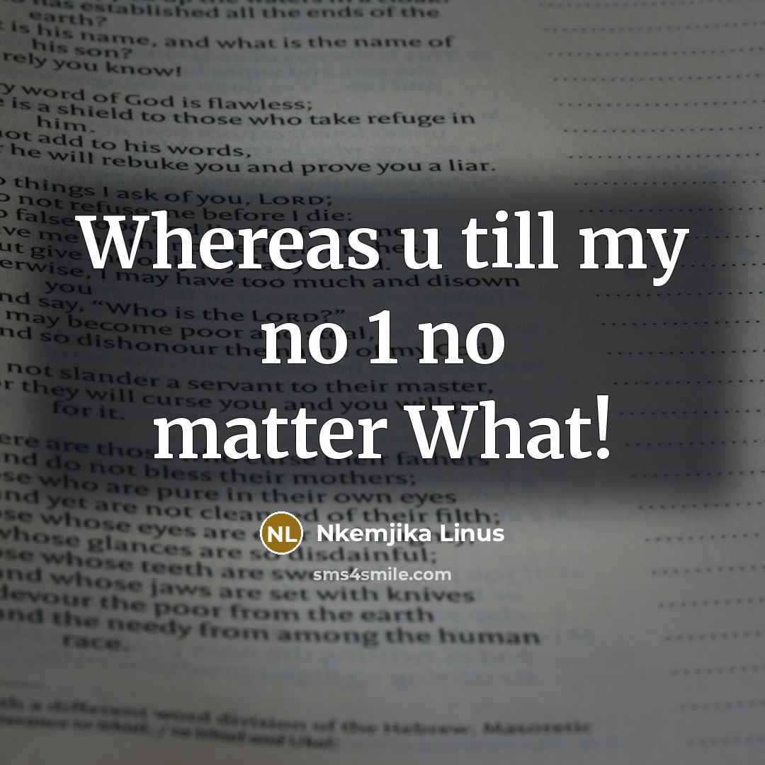 “Whereas u till my no 1 no matter What!” quote by Nkemjika Linus