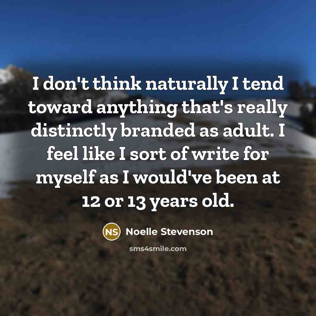 “I don't think naturally I tend toward anything that's really…” quote by Noelle Stevenson