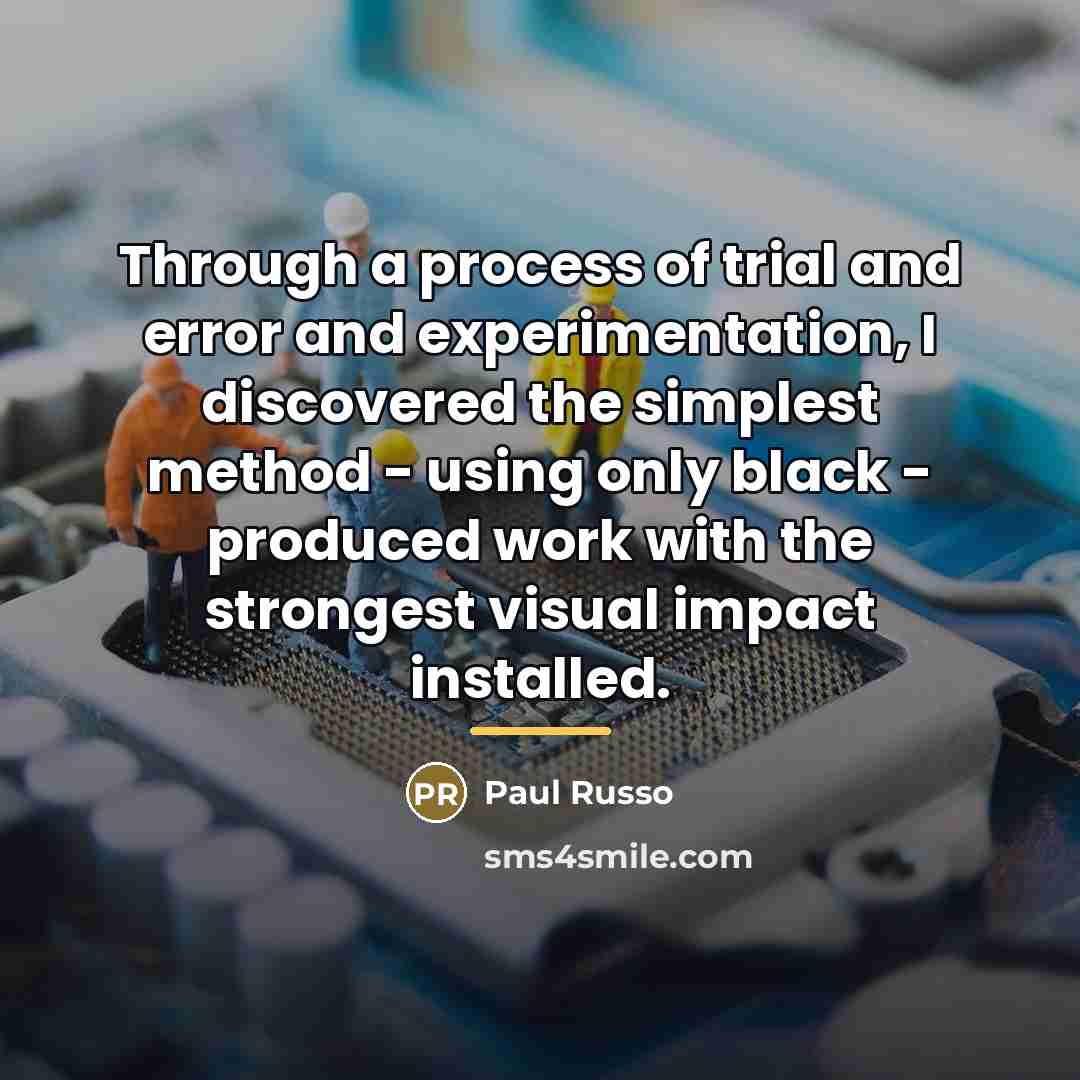 “Through a process of trial and error and experimentation, I…” quote by Paul Russo