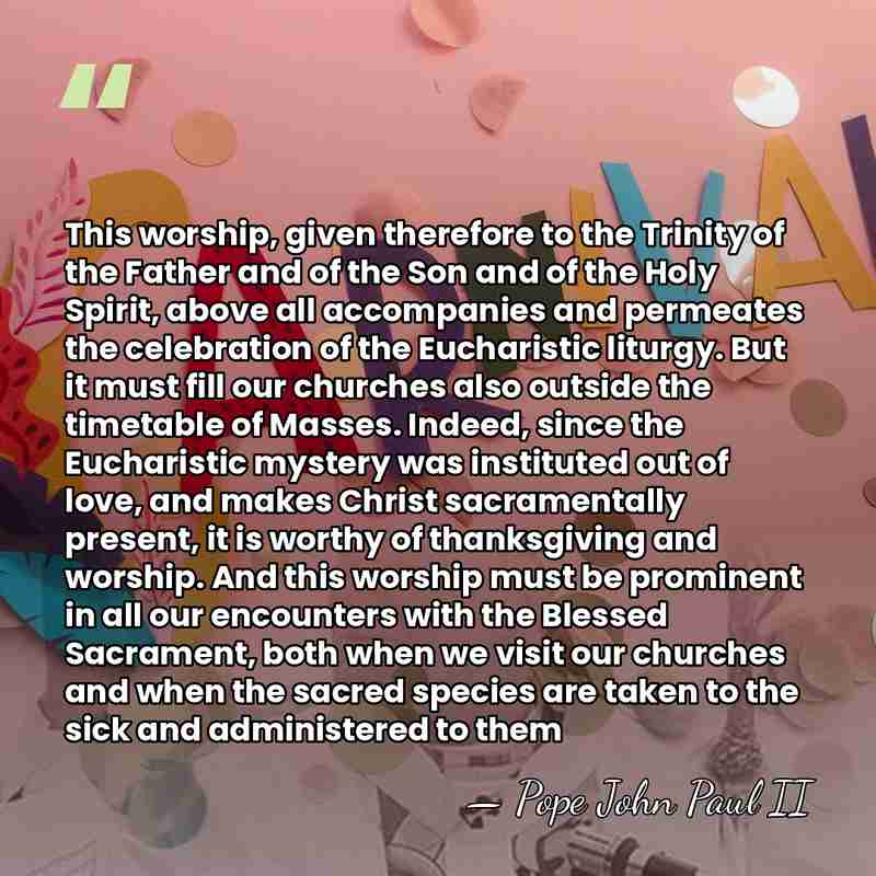 This worship, given therefore to the Trinity of the Father and of&hellip; - Pope John Paul II