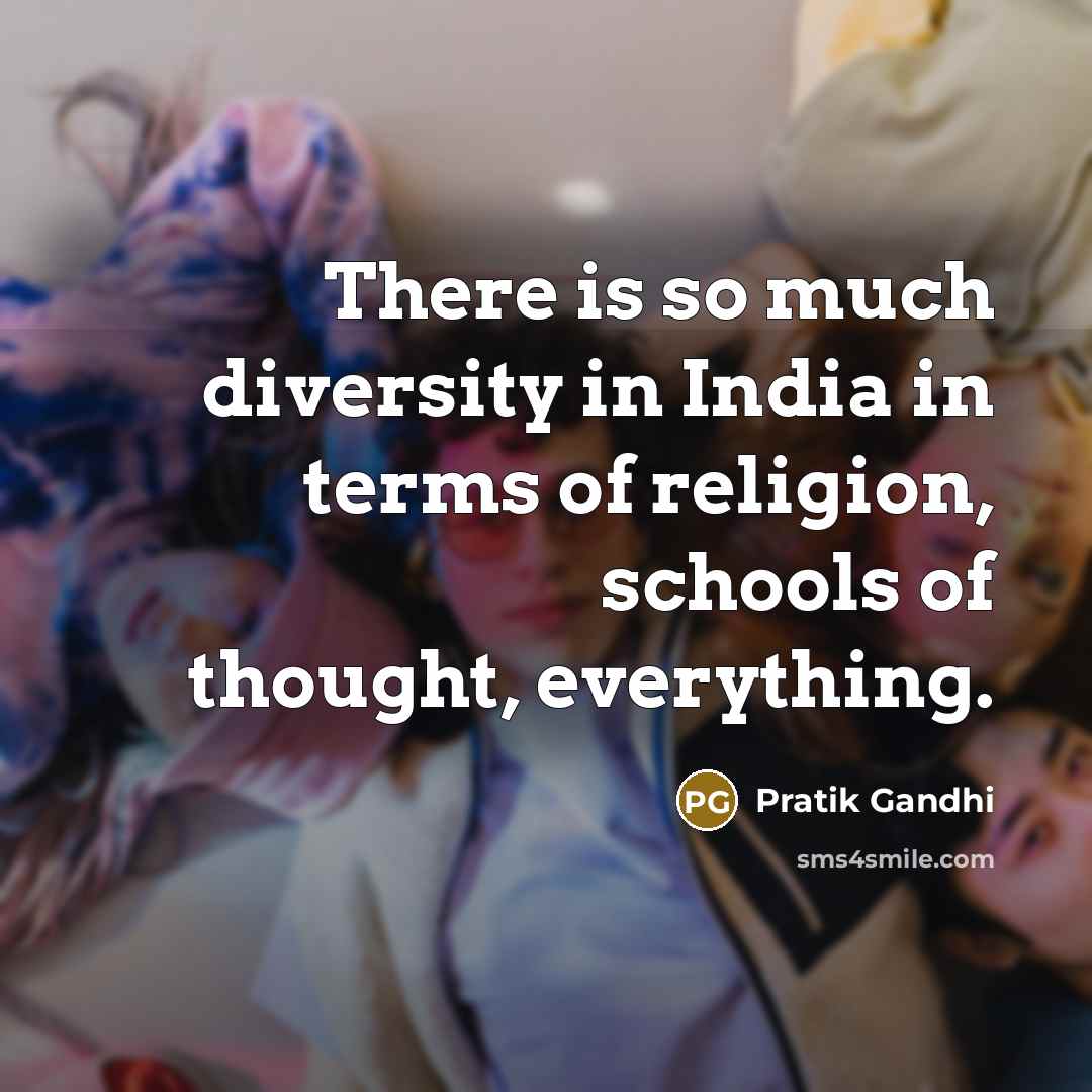 “There is so much diversity in India in terms of…” quote by Pratik Gandhi