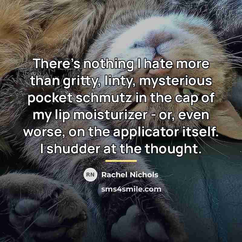 “There's nothing I hate more than gritty, linty, mysterious pocket…” quote by Rachel Nichols