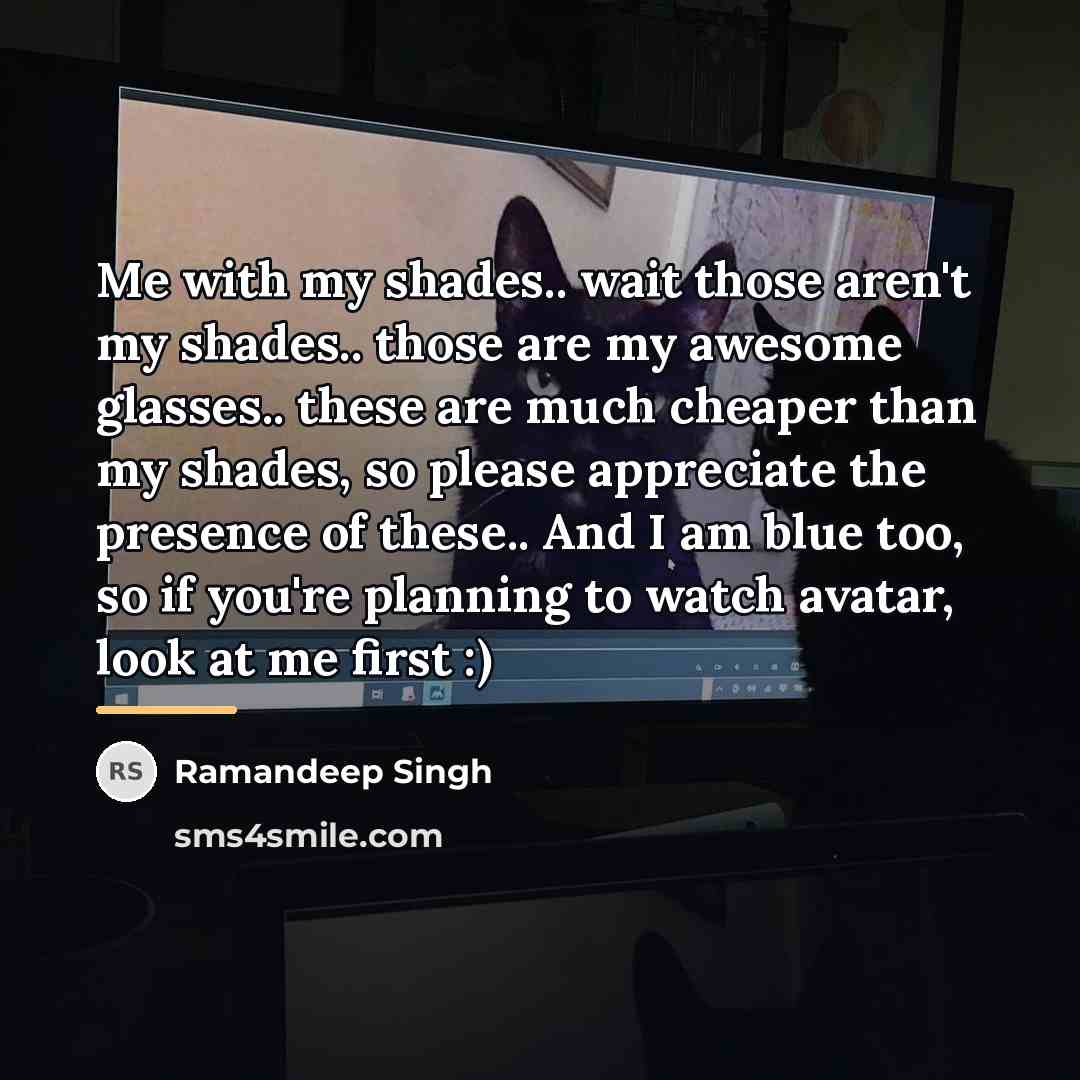 “Me with my shades.. wait those aren't my shades.. those…” quote by Ramandeep Singh