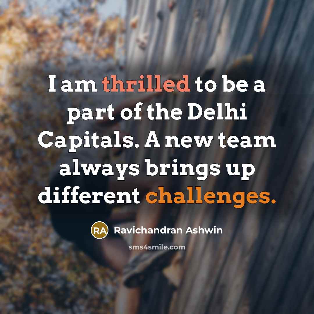 “I am thrilled to be a part of the Delhi…” quote by Ravichandran Ashwin