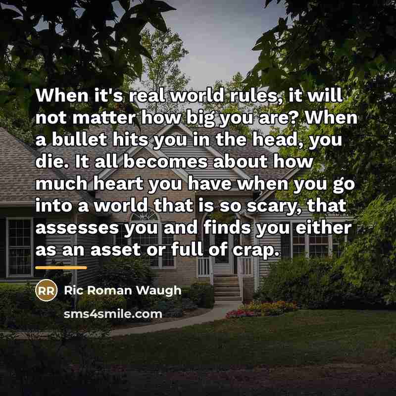 “When it's real world rules, it will not matter how…” quote by Ric Roman Waugh