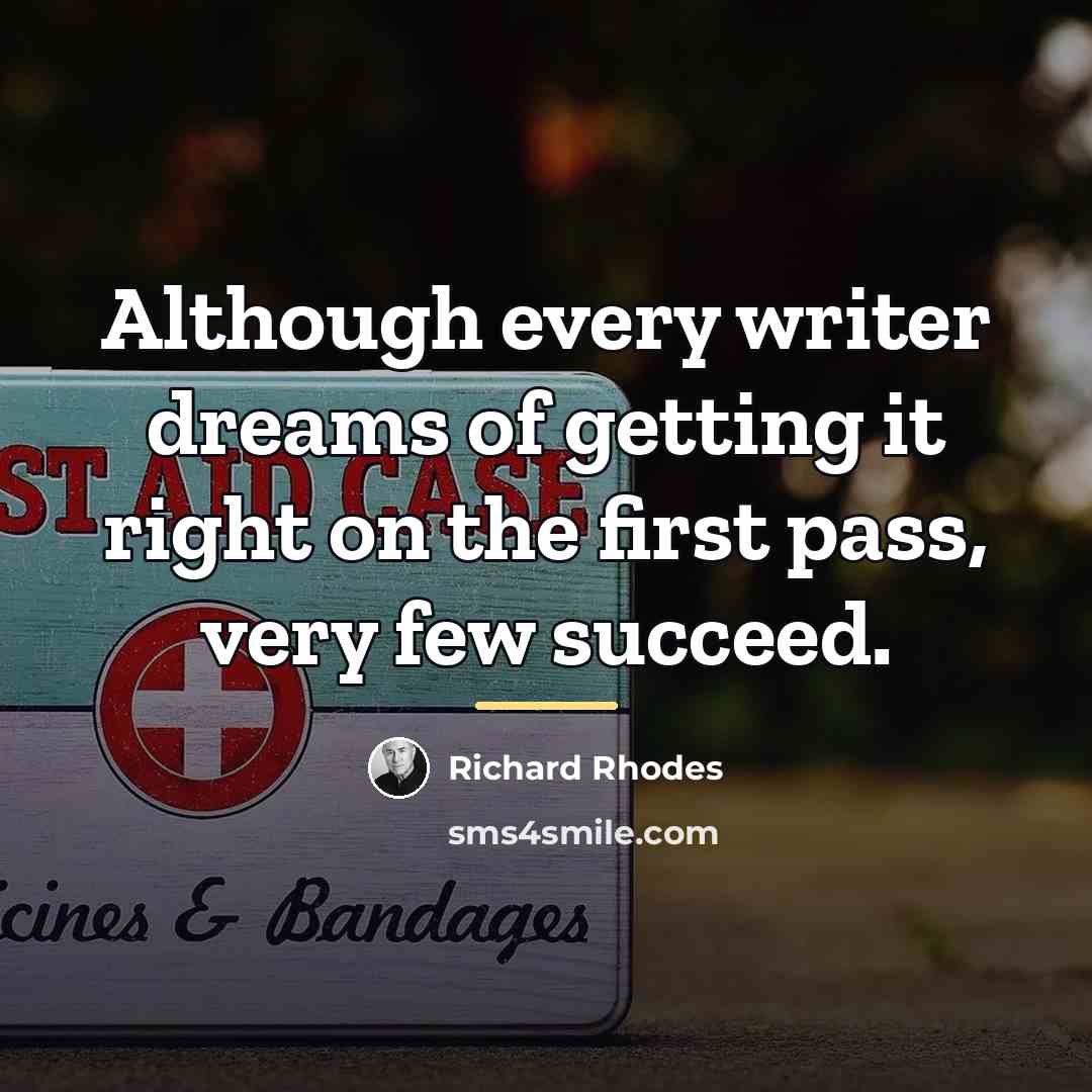 “Although every writer dreams of getting it right on the…” quote by Richard Rhodes