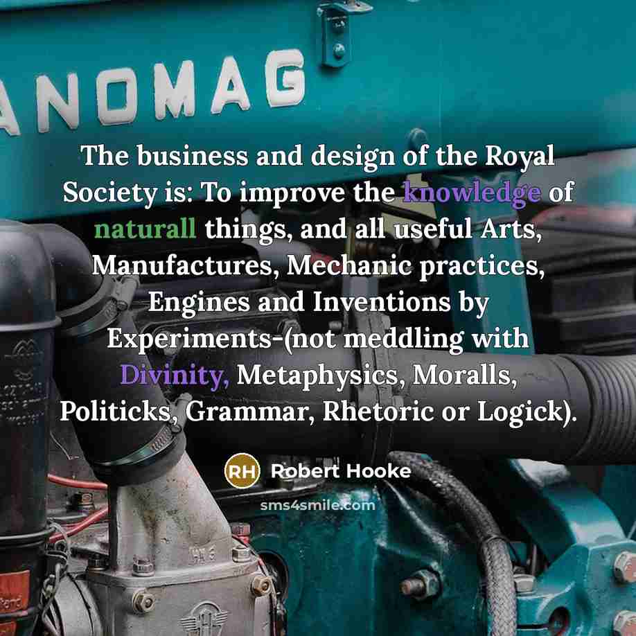 “The business and design of the Royal Society is: To…” quote by Robert Hooke