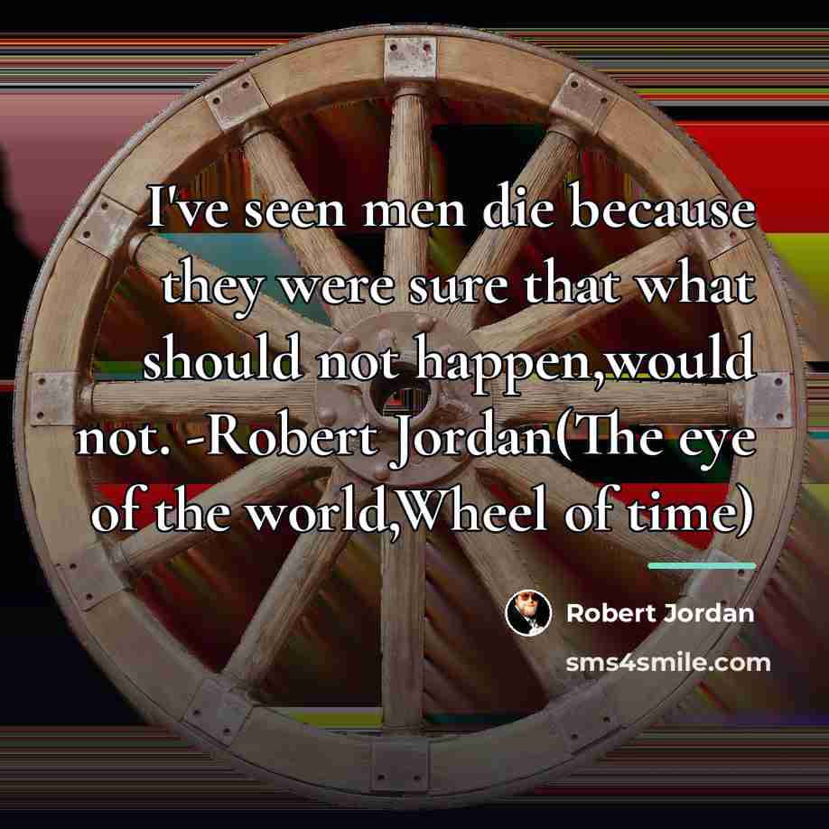 “I've seen men die because they were sure that what…” quote by Robert Jordan