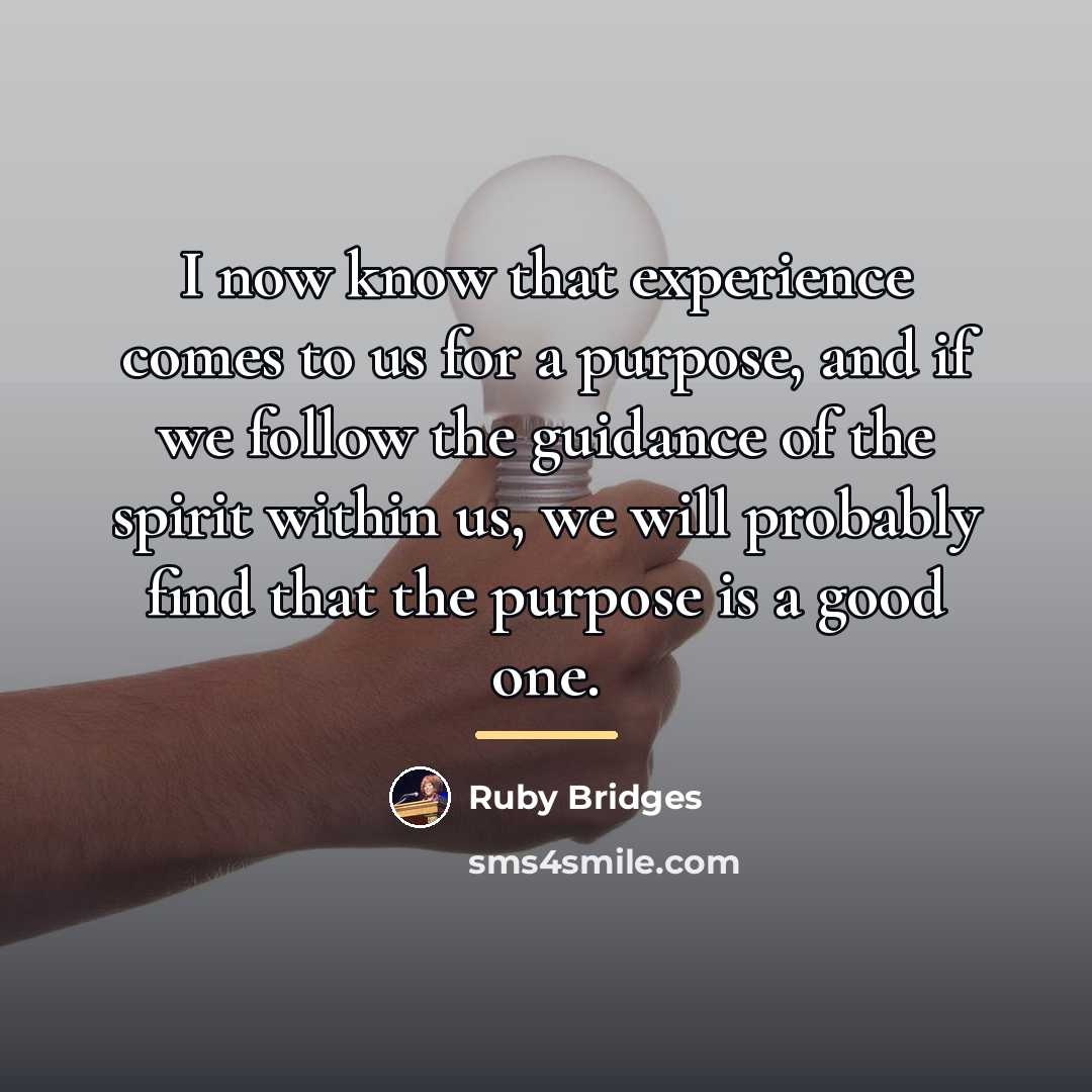 “I now know that experience comes to us for a…” quote by Ruby Bridges