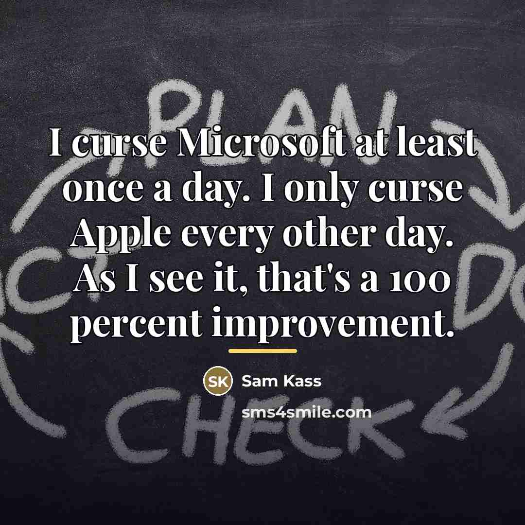 “I curse Microsoft at least once a day. I only…” quote by Sam Kass
