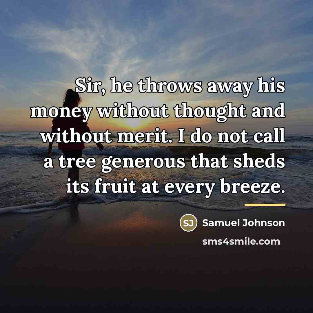 “Sir, he throws away his money without thought and without…” quote by Samuel Johnson