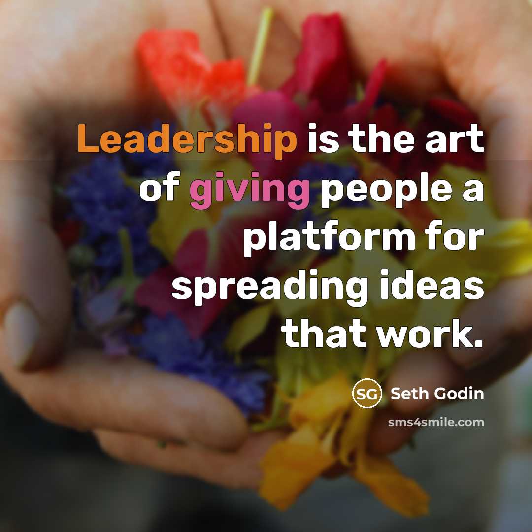 “Leadership is the art of giving people a platform for…” quote by Seth Godin