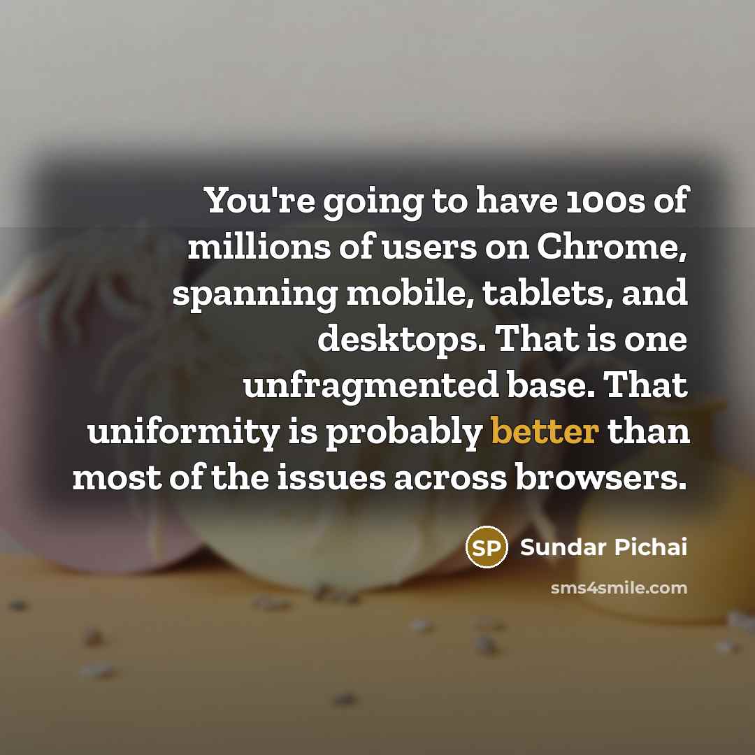 “You're going to have 100s of millions of users on…” quote by Sundar Pichai