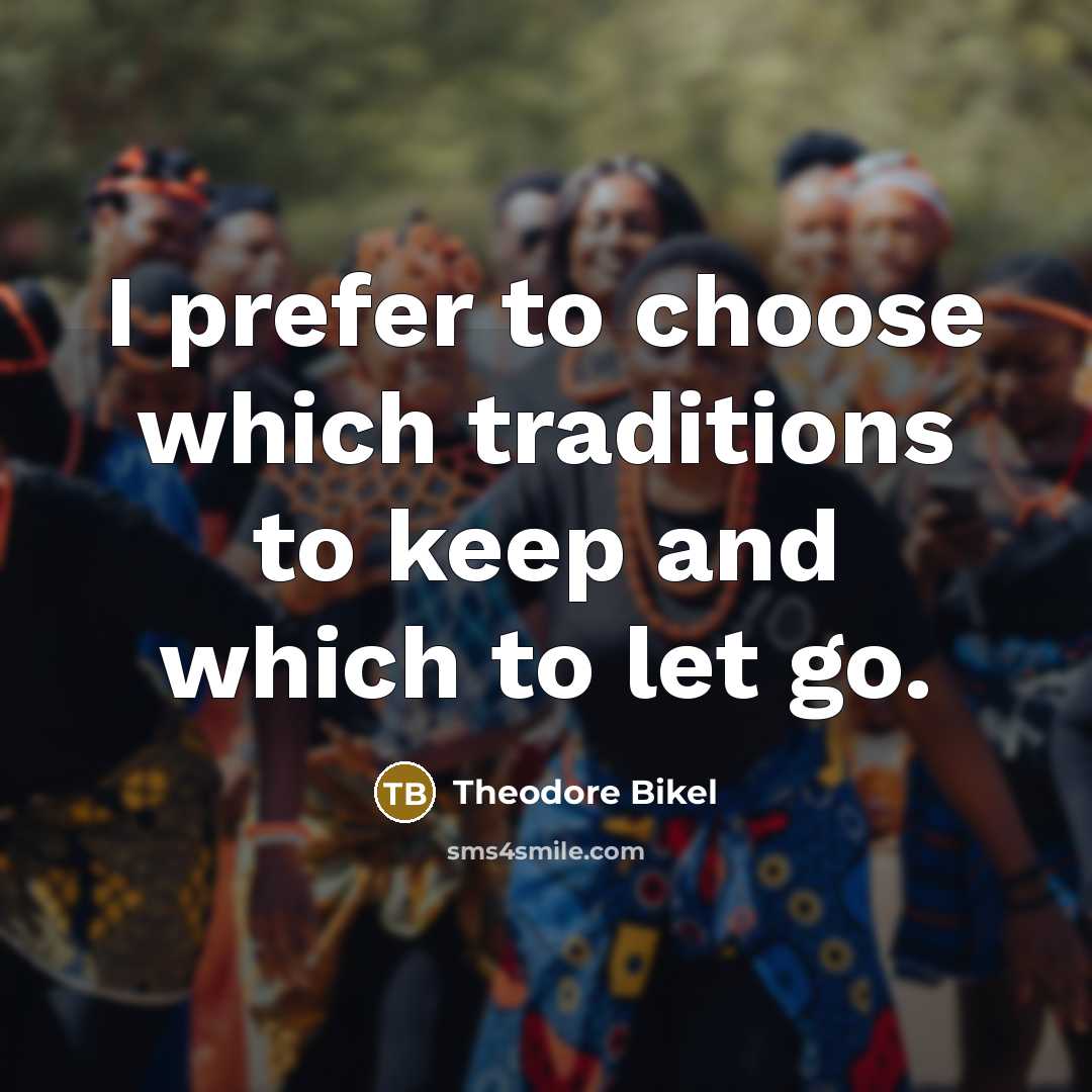 “I prefer to choose which traditions to keep and which…” quote by Theodore Bikel
