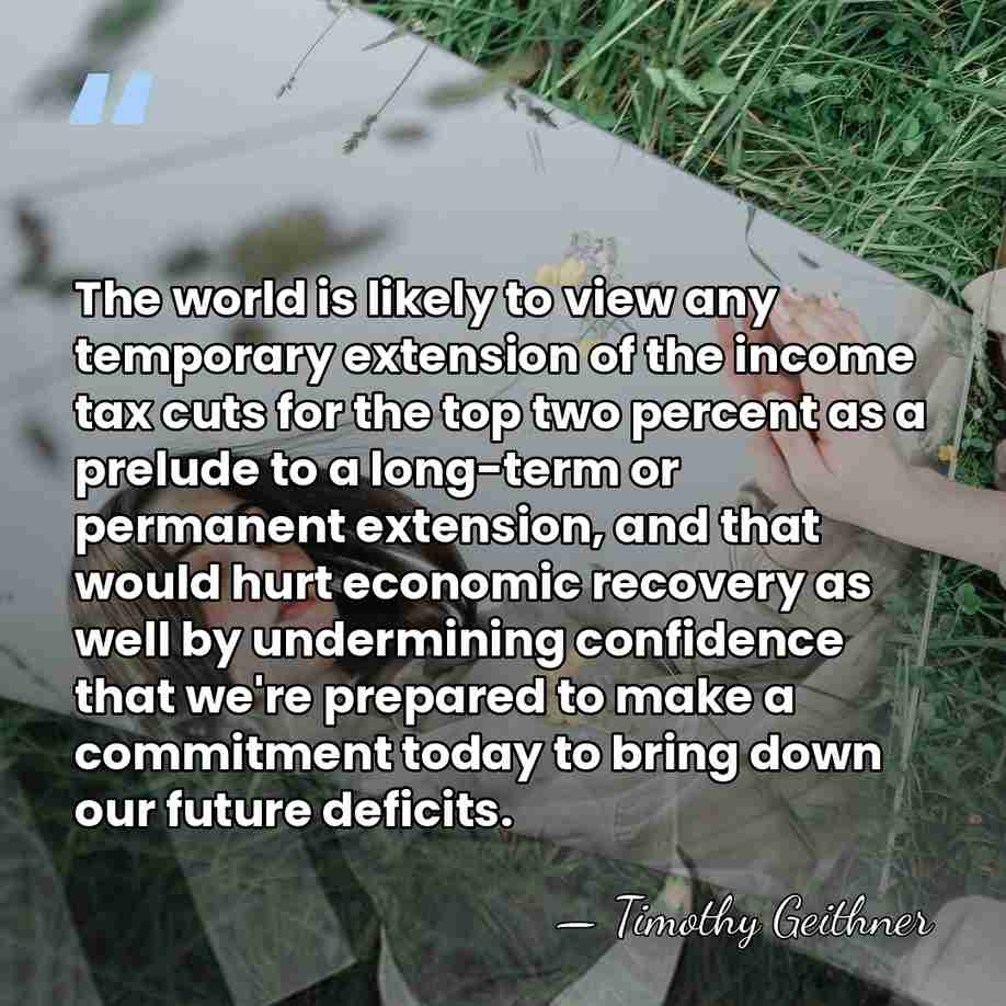The world is likely to view any temporary extension of the income&hellip; - Timothy Geithner
