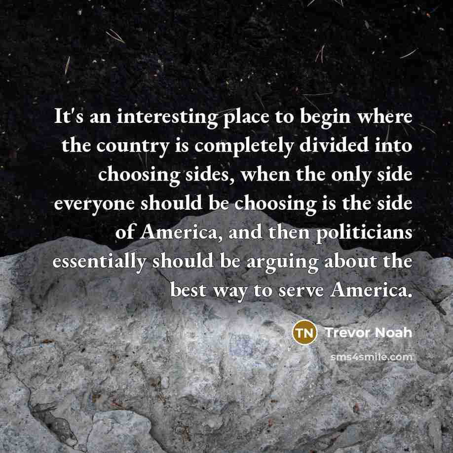 “It's an interesting place to begin where the country is…” quote by Trevor Noah