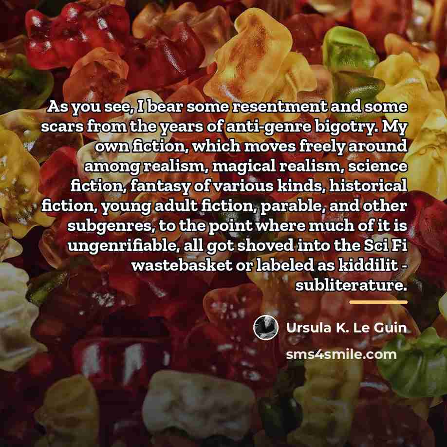 “As you see, I bear some resentment and some scars…” quote by Ursula K. Le Guin
