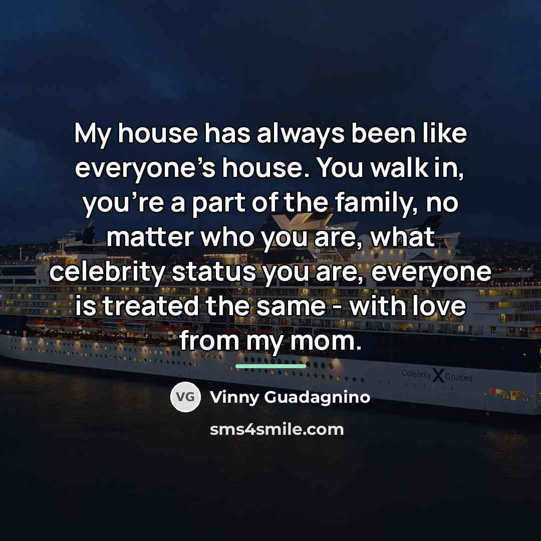 “My house has always been like everyone's house. You walk…” quote by Vinny Guadagnino