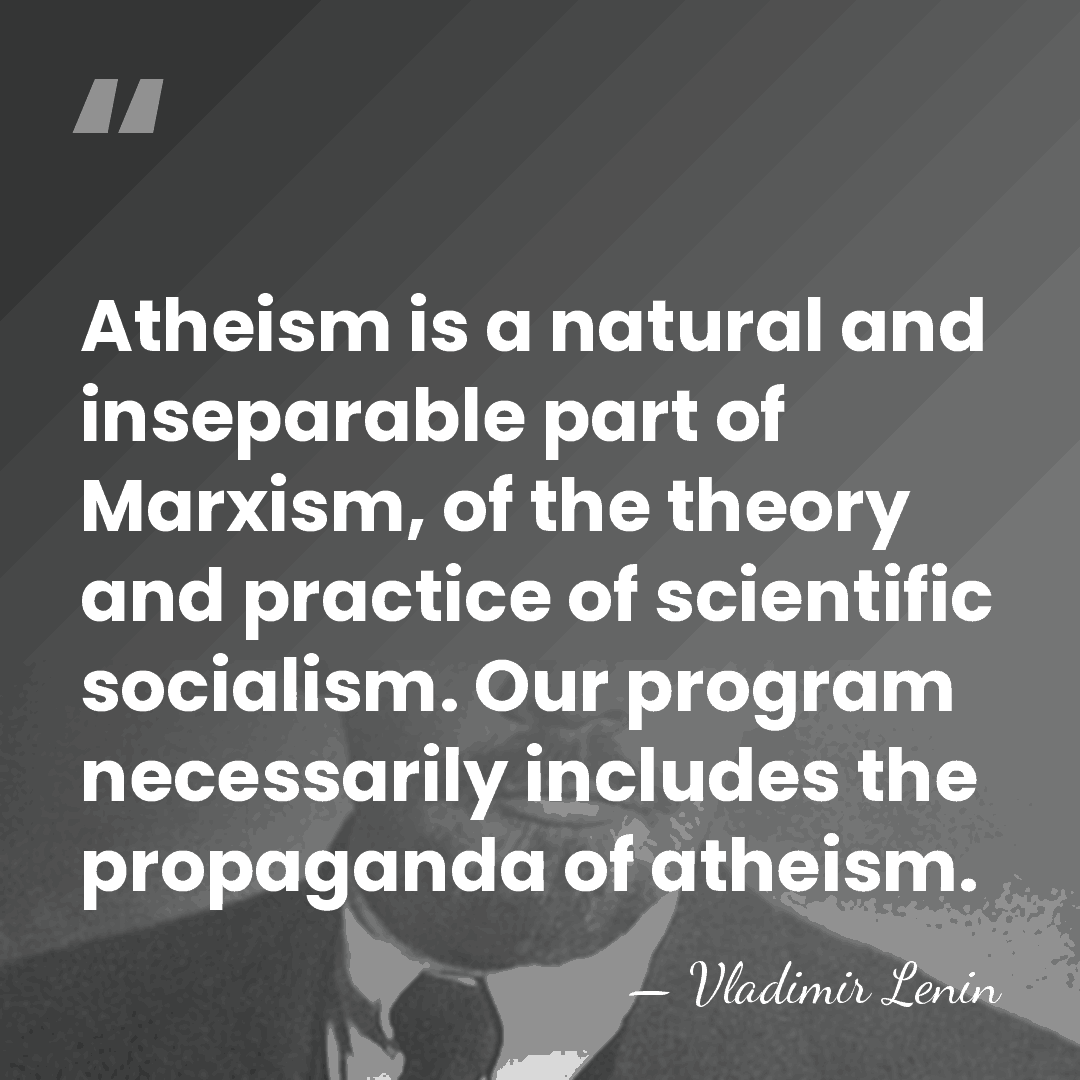 Atheism is a natural and inseparable part of Marxism, of the theory&hellip; - Vladimir Lenin