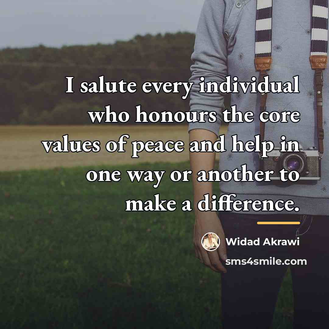 “I salute every individual who honours the core values of…” quote by Widad Akrawi