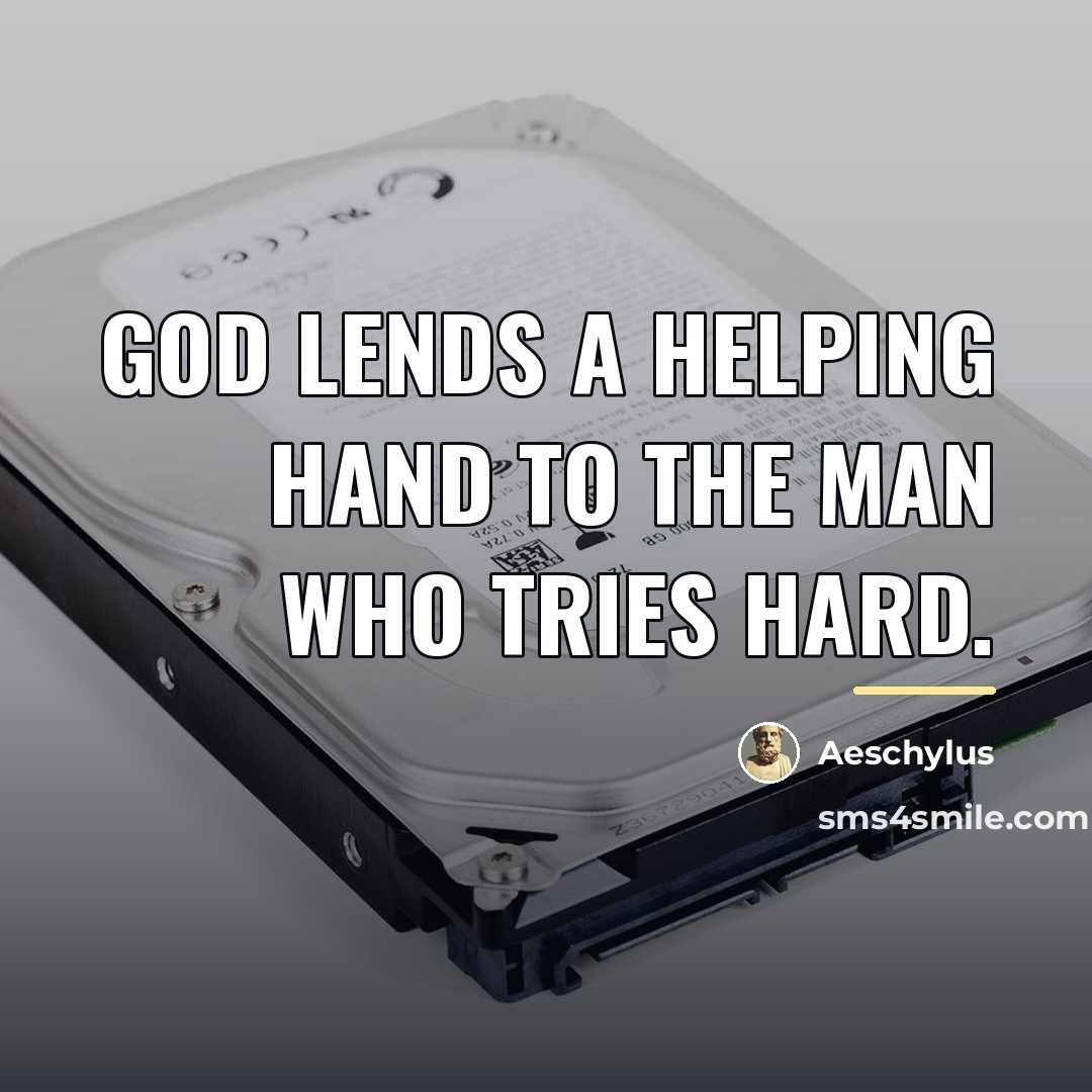 “God lends a helping hand to the man who tries…” quote by Aeschylus
