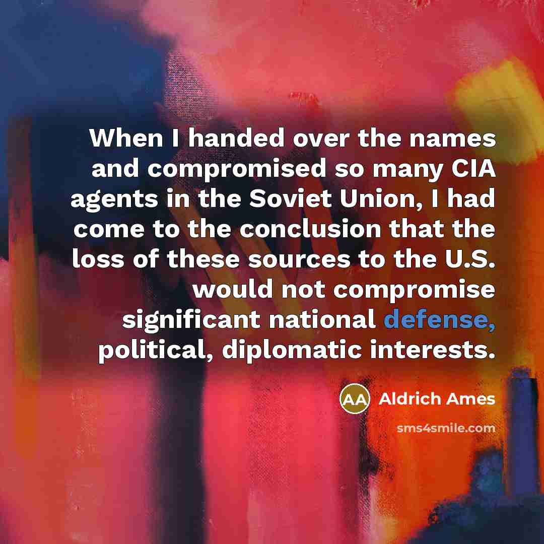 “When I handed over the names and compromised so many…” quote by Aldrich Ames