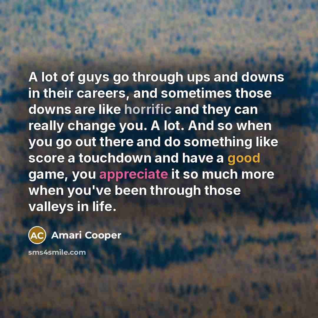 “A lot of guys go through ups and downs in…” quote by Amari Cooper