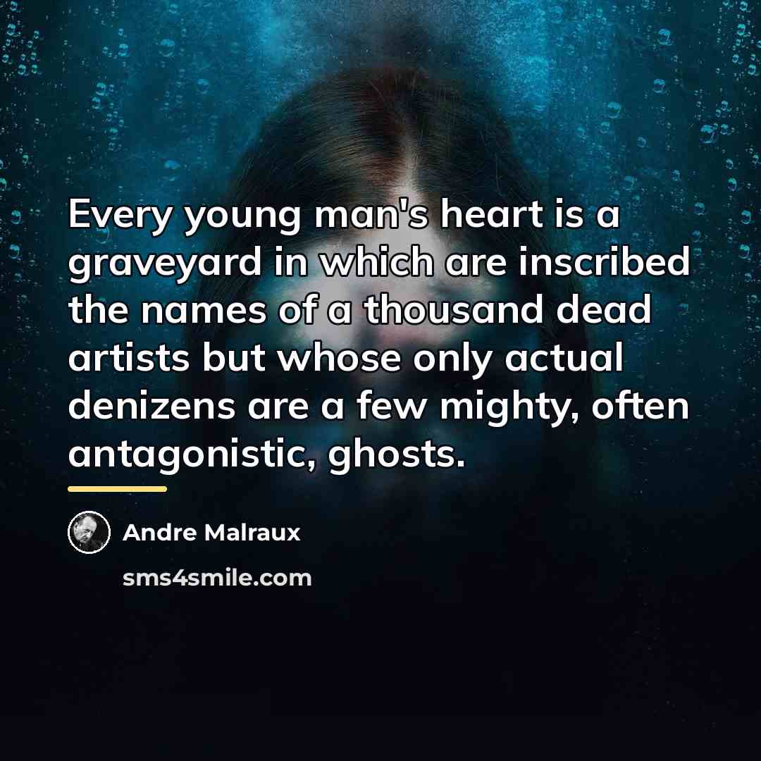 “Every young man's heart is a graveyard in which are…” quote by Andre Malraux
